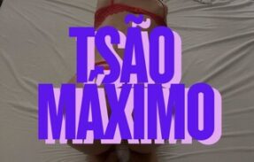Tsão máximo!
